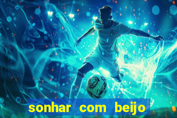 sonhar com beijo na boca jogo do bicho